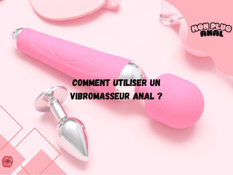 comment-utiliser-un-vibromaseur-anal-mon-plug-anal