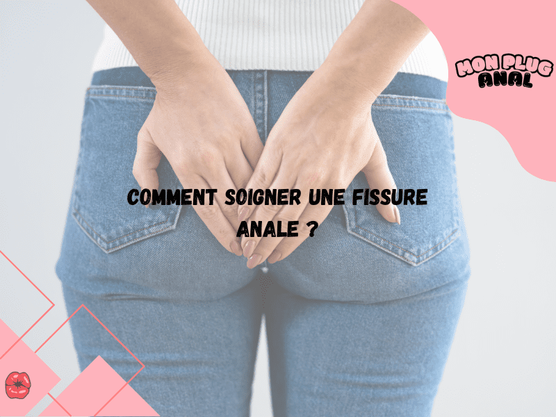 comment-soigner-une-fissure-anal-mon-plug-anal