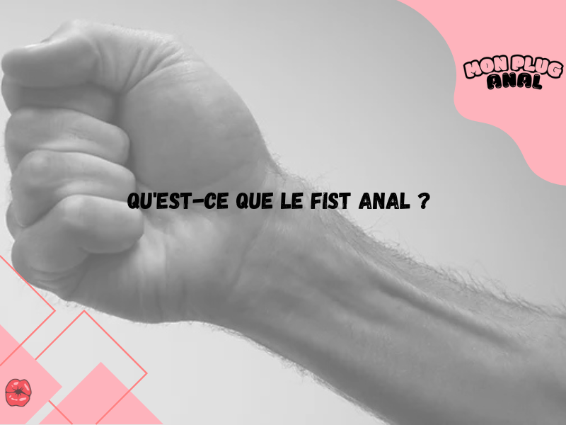 qu-est-ce-que-le-fist-anal-mon-plug-anal